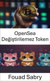 OpenSea De?i?tirilemez Token Blockchain ?a??nda Dijital Koleksiyonlar?n D?nyas?n? Ke?fetmek【電子書籍】[ Fouad Sabry ]