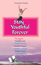 Stay youthful forever【電子書籍】[ Tanushree Podder ]