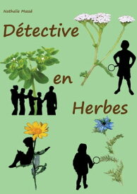 D?tective en Herbes【電子書籍】[ Nathalie Mass? ]