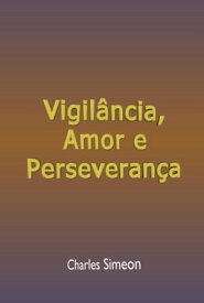 Vigil?ncia, Amor E Perseveran?a【電子書籍】[ Silvio Dutra ]