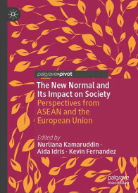 The New Normal and Its Impact on Society Perspectives from ASEAN and the European Union【電子書籍】