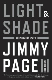 Light and Shade Conversations with Jimmy Page【電子書籍】[ Brad Tolinski ]