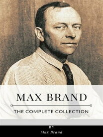 Max Brand ? The Complete Collection【電子書籍】[ Max Brand ]