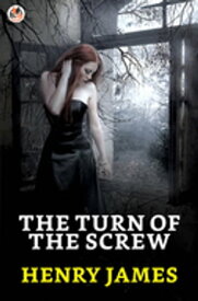 The Turn of the Screw【電子書籍】[ James,Henry ]