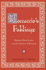 Boccaccio's Fabliaux Medieval Short Stories and the Function of Reversal【電子書籍】[ Katherine A. Brown ]