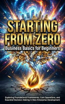 Starting from Zero: Business Basics for Beginners