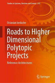 Roads to Higher Dimensional Polytopic Projects Reference Architectures【電子書籍】[ Octavian Iordache ]