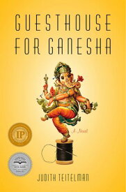 Guesthouse for Ganesha A Novel【電子書籍】[ Judith Teitelman ]