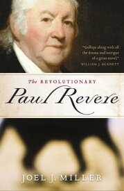 The Revolutionary Paul Revere【電子書籍】[ Joel J. Miller ]