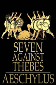 Seven Against Thebes 【電子書籍】[ Aeschylus ]
