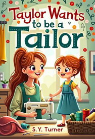 Taylor Wants to be a Tailor GREEN BOOKS, #6【電子書籍】[ S.Y. TURNER ]