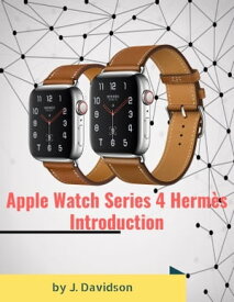 Apple Watch Series 4 Herm?s: Introduction【電子書籍】[ J. Davidson ]