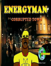 Energyman 2 Corrupted Town【電子書籍】[ Mike Carr ]