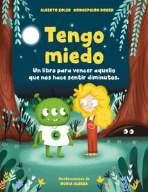 Tengo miedo Un cuento para vencer aquello que nos hace sentir diminutos【電子書籍】[ Alberto Soler ]