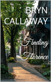 Finding Florence【電子書籍】[ Bryn Callaway ]
