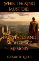 When the King Must Die: Fairy Tales and Bronze Age Memory