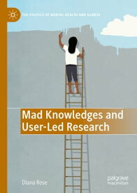 Mad Knowledges and User-Led Research【電子書籍】[ Diana Susan Rose ]