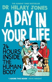 A Day in Your Life 24 Hours Inside the Human Body【電子書籍】[ Dr Hilary Jones ]