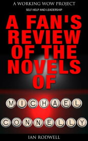 A Fan's Review of the Novels of Michael Connelly【電子書籍】[ Ian Rodwell ]