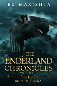 The End?rland Chronicles: Book of Serena The End?rland Chronicles, #2【電子書籍】[ Ed Marishta ]