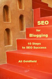 SEO for Blogging: 10 Steps to SEO Success【電子書籍】[ Ali Goldfield ]