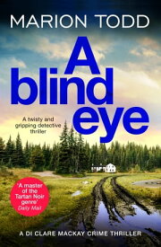A Blind Eye A twisty and gripping detective thriller【電子書籍】[ Marion Todd ]