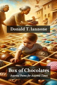 Box of Chocolates Assorted Poems for Assorted Times【電子書籍】[ Donald T. Iannone ]