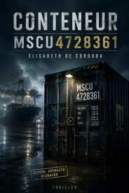 Conteneur MSCU-4728361 【電子書籍】[ ?lisabeth De Cordoba ]