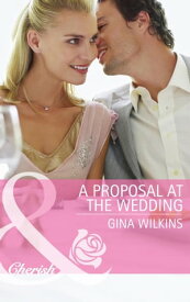 A Proposal at the Wedding (Bride Mountain, Book 2) (Mills & Boon Cherish)【電子書籍】[ Gina Wilkins ]