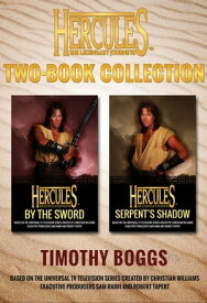 Hercules: The Legendary Journeys: Two Book Collection (Adult) By the Sword and Serpent's Shadow【電子書籍】[ Timothy Boggs ]