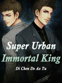Super Urban Immortal King Volume 5【電子書籍】[ Di ChenDeAoTu ]