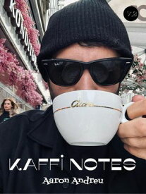 Kaffi Notes Volume 2 The Meditative Musings of an Espresso Explorer【電子書籍】[ Aaron Andreu ]