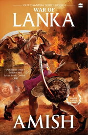 War Of Lanka (Ram Chandra Series Book 4)【電子書籍】[ Amish Tripathi ]