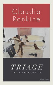 Triage Truth, Art and Fiction【電子書籍】[ Claudia Rankine ]
