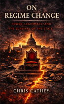 On Regime Change: Power, Legitimacy, and the Survival of the State
