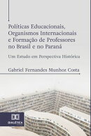 Políticas Educacionais, Organismos Internacionais e Formação de Professores no Brasil e no Paraná