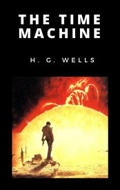 The Time Machine【電子書籍】[ H. G. ]