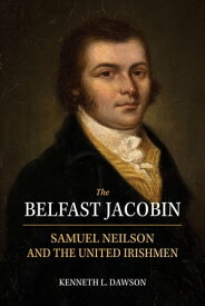 John Mitchel, Ulster and the Great Irish Famine Samuel Neilson and the United Irishmen【電子書籍】[ Kenneth Dawson ]