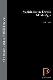 Medicine in the English Middle Ages【電子書籍】[ Faye Getz ]