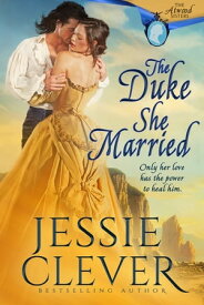 The Duke She Married【電子書籍】[ Jessie Clever ]