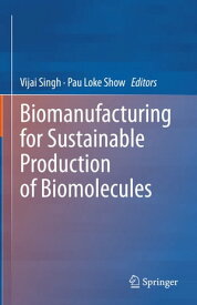 Biomanufacturing for Sustainable Production of Biomolecules【電子書籍】