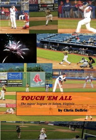 Touch 'Em All: The Minor Leagues in Salem, Virginia【電子書籍】[ Chris DeBrie ]