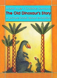 The Old Dinosaur's Story【電子書籍】[ Martin Auer ]
