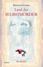 Land der Selbstm?rder - Roman【電子書籍】[ Raimund Karrie ]