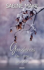 Gooseberries don't grow in winter【電子書籍】[ Sabine Mayr ]