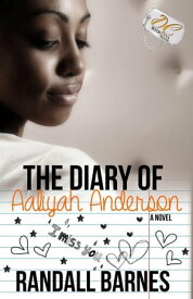 The Diary of Aaliyah Anderson【電子書籍】[ Randall Barnes ]