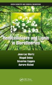 Hemicelluloses and Lignin in Biorefineries【電子書籍】[ Jean-Luc Wertz ]