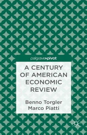 A Century of American Economic Review Insights on Critical Factors in Journal Publishing【電子書籍】[ B. Torgler ]
