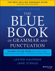 The Blue Book of Grammar and Punctuation An Easy-to-Use Guide with Clear Rules, Real-World Examples, and Reproducible Quizzes【電子書籍】[ Lester Kaufman ]