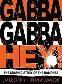 Gabba Gabba Hey! The Graphic Story Of The Ramones【電子書籍】[ Jim McCarthy ]